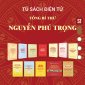 TỦ SÁCH ĐIỆN TỬ, TỔNG BÍ THƯ NGUYỄN PHÚ TRỌNG